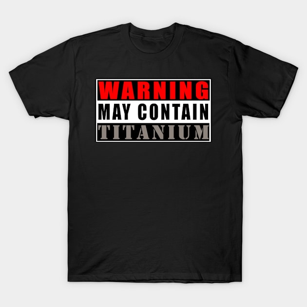 Warning May Contain Titanium T-Shirt by Mamon